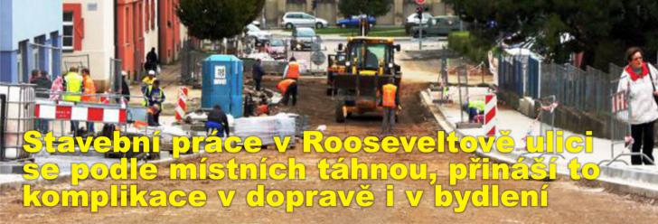 Stavební práce v Rooseveltově ulici se podle místních táhnou, přináší to komplikace v dopravě i v bydlení