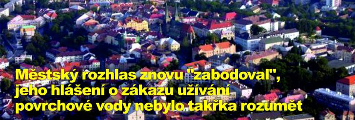 Městský rozhlas znovu "zabodoval", jeho hlášení o zákazu užívání povrchové vody nebylo takřka rozumět 