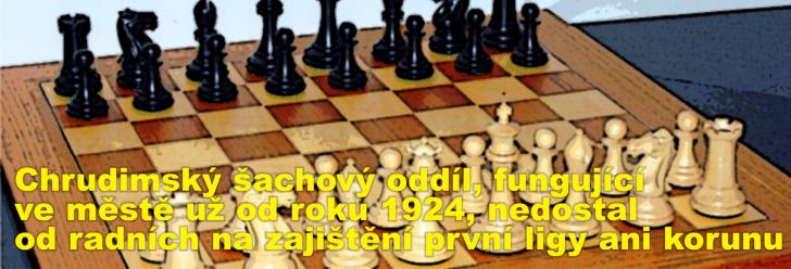 Chrudimský šachový oddíl, fungující ve městě už od roku 1924, nedostal od radních na zajištění první ligy ani korunu