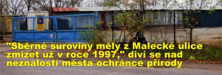 "Sběrné suroviny měly z Malecké ulice zmizet už v roce 1997," diví se nad neznalostí města ochránce přírody