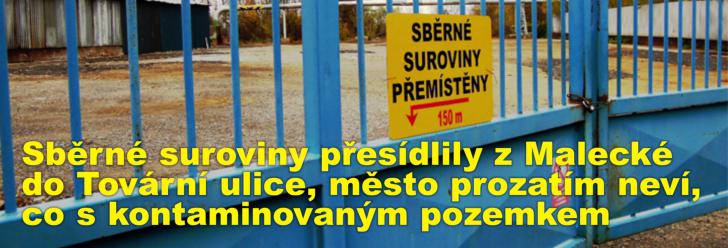 Sběrné suroviny přesídlily z Malecké do Tovární ulice, město prozatím neví, co s kontaminovaným pozemkem