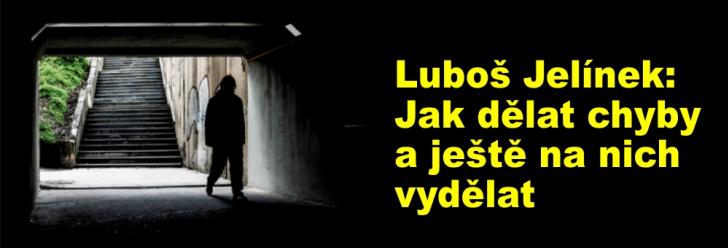 Luboš Jelínek: Jak dělat chyby a ještě na nich vydělat