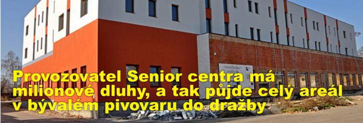 Provozovatel Senior centra má milionové dluhy a tak půjde celý areál v bývalém pivovaru do dražby