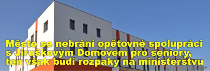 Město se nebrání opětovné spolupráci s Jiruškovým Domovem pro seniory, ten však budí rozpaky na ministerstvu