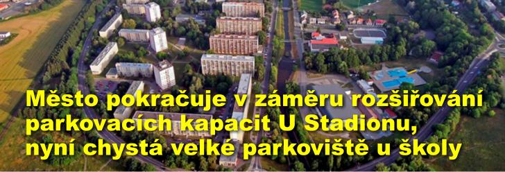 Město pokračuje v záměru rozšiřování parkovacích kapacit U Stadionu, nyní chystá velké parkoviště u školy