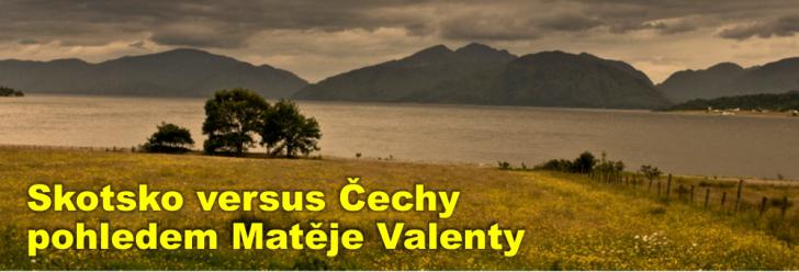 Skotsko versus Čechy pohledem Matěje Valenty