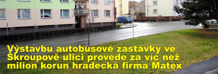 Výstavbu autobusové zastávky ve Škroupově ulici provede za víc než milion korun hradecká firma Matex