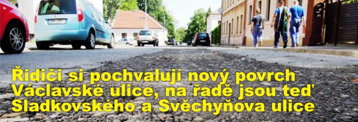 Řidiči si pochvalují nový povrch Václavské ulice, na řadě jsou teď Sladkovského a Svěchyňova ulice
