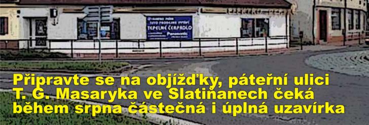 Připravte se na objížďky, páteřní ulici T.G. Masaryka ve Slatiňanech čeká během srpna částečná i úplná uzavírka