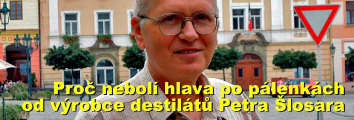 Proč nebolí hlava po pálenkách od výrobce destilátů Petra Šlosara