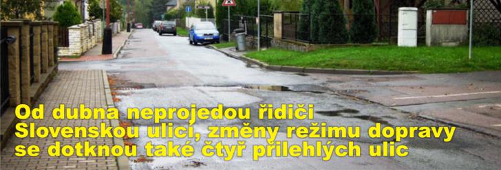 Od dubna neprojedou řidiči Slovenskou ulicí, změny režimu dopravy se dotknou také čtyř přilehlých ulic
