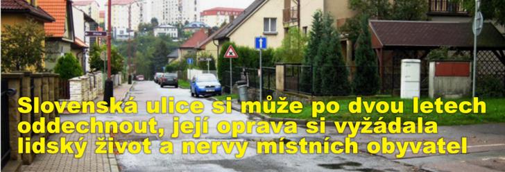 Slovenská ulice si může po dvou letech oddechnout, její oprava si vyžádala lidský život a nervy místních obyvatel