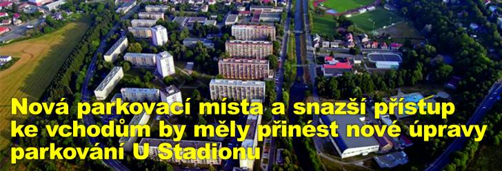 Nová parkovací místa a snazší přístup ke vchodům by měly přinést nové úpravy parkování U Stadionu