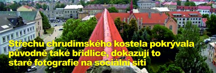 Střechu chrudimského kostela pokrývala původně také břidlice, dokazují to staré fotografie na sociální síti