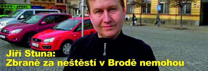 Jiří Stuna: Zbraně za neštěstí v Brodě nemohou