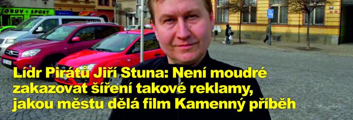 Lídr Pirátů Jiří Stuna: Není moudré zakazovat šíření takové reklamy, jakou městu dělá film Kamenný příběh