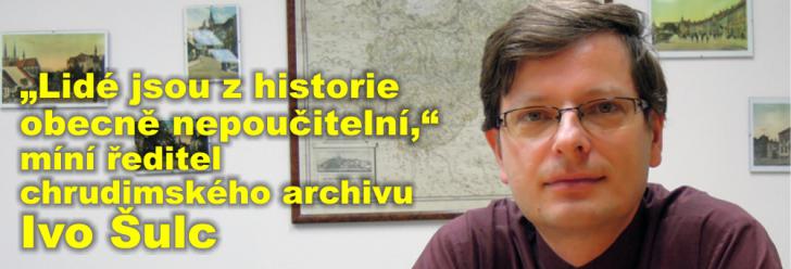 „Lidé jsou z historie obecně nepoučitelní,“ míní ředitel chrudimského archivu Ivo Šulc