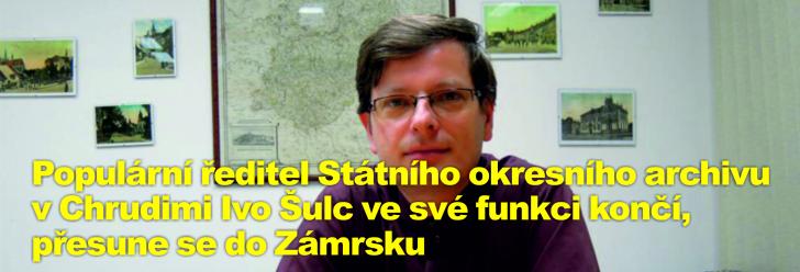 Populární ředitel Státního okresního archivu v Chrudimi Ivo Šulc ve své funkci končí, přesune se do Zámrsku