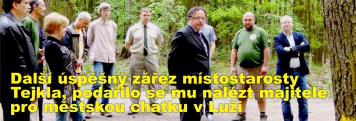 Další úspěšný zářez místostarosty Tejkla, podařilo se mu nalézt majitele pro nevyužívanou městskou chatku v Luži