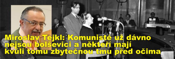Miroslav Tejkl: Komunisté už dávno nejsou bolševici a někteří mají kvůli tomu zbytečnou tmu před očima