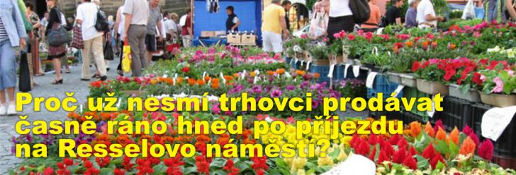 Proč už nesmí trhovci prodávat časně ráno hned po příjezdu na Resselovo náměstí? Prý aby neočůrávali rohy