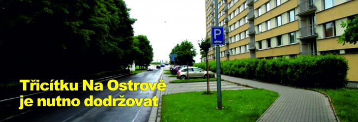 Třicítku Na Ostrově je nutno dodržovat, ať už o ní řidiči vědí, nebo nevědí