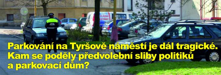 Parkování na Tyršově náměstí je dál tragické. Kam se poděly předvolební sliby politiků a parkovací dům?