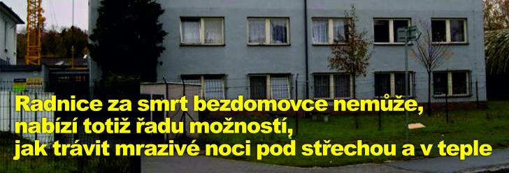 Radnice za smrt bezdomovce nemůže, nabízí totiž řadu možností, jak trávit mrazivé noci pod střechou a v teple