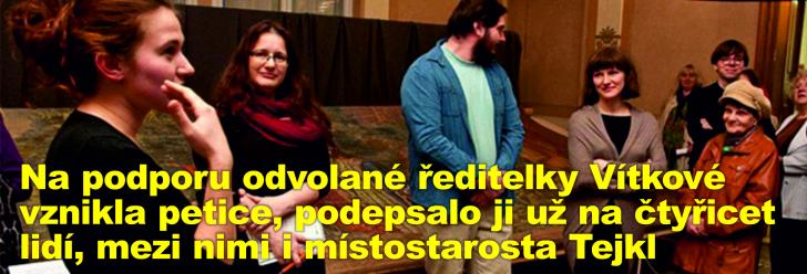 Na podporu odvolané ředitelky Vítkové vznikla petice, podepsalo ji už na čtyřicet lidí, mezi nimi i místostarosta Tejkl