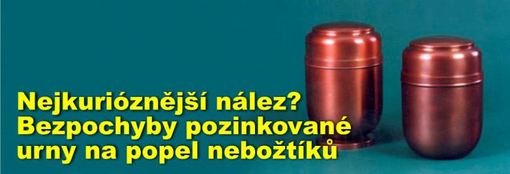 Nejkurióznější nález? Bezpochyby pozinkované urny na popel nebožtíků