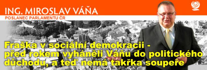 Fraška v sociální demokracii - před rokem vyháněli Váňu do politického důchodu, a teď nemá takřka soupeře