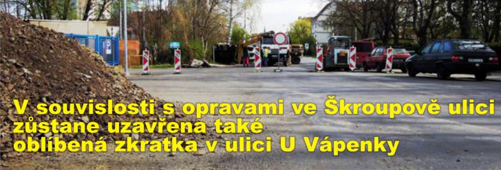 V souvislosti s opravami ve Škroupově ulici zůstane uzavřena také oblíbená zkratka v ulici U Vápenky
