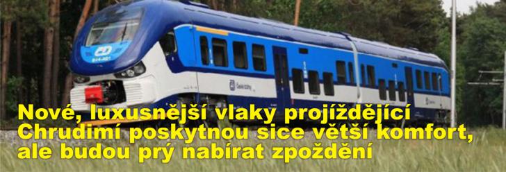 Nové, luxusnější vlaky projíždějící Chrudimí poskytnou sice větší komfort, ale budou prý nabírat zpoždění