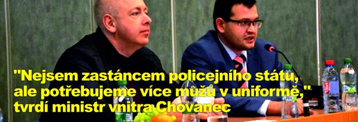 "Nejsem zastáncem policejního státu, ale potřebujeme více mužů v uniformě," tvrdil během čtvrteční diskuse ministr vnitra Chovanec