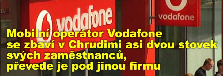 Mobilní operátor Vodafone se zbaví v Chrudimi asi dvou stovek svých zaměstnanců, převede je pod jinou firmu