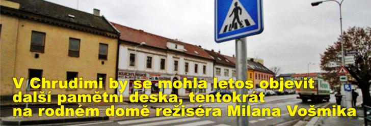V Chrudimi by se mohla letos objevit další pamětní deska, tentokrát na rodném domě režiséra Milana Vošmika