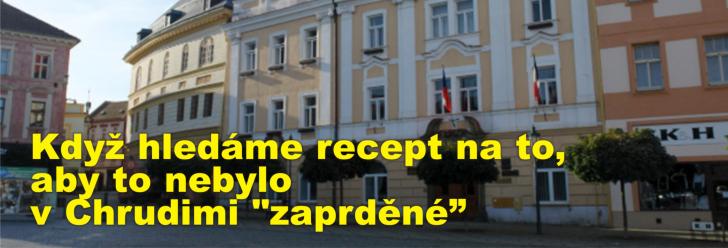 Když hledáme recept na to, aby to nebylo v Chrudimi "zaprděné"