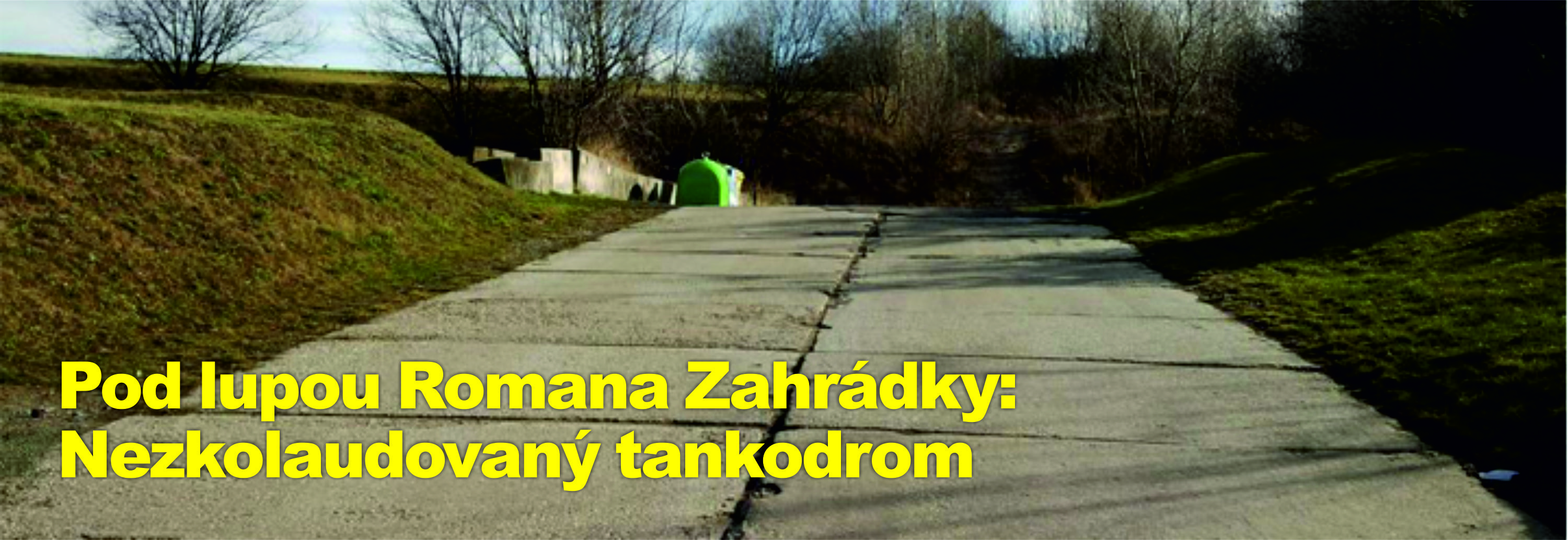 Pod lupou Romana Zahrádky: Nezkolaudovaný tankodrom