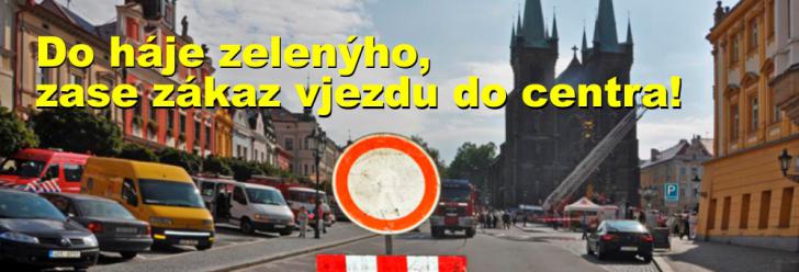 Do háje zelenýho, zase zákaz vjezdu do centra!