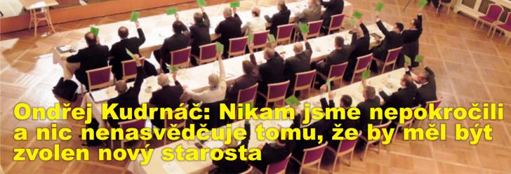 Ondřej Kudrnáč: Nikam jsme nepokročili a nic nenasvědčuje tomu, že by měl být zvolen nový starosta 
