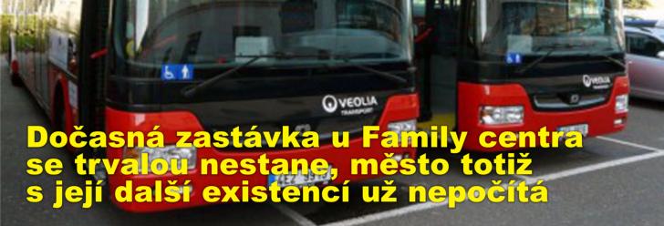 Dočasná zastávka u Family centra se trvalou nestane, město totiž s její další existencí už nepočítá