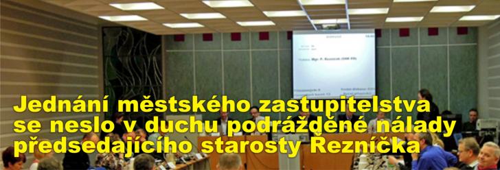 Jednání městského zastupitelstva se neslo v duchu podrážděné nálady předsedajícího starosty Řezníčka