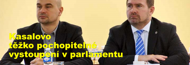 Kasalovo těžko pochopitelné vystoupení v parlamentu