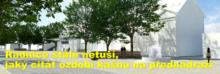 Radnice stále netuší, jaký citát ozdobí kašnu na přednádraží