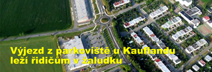 Výjezd z parkoviště u Kauflandu leží řidičům v žaludku