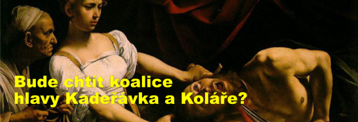 Bude chtít nová koalice hlavy Kadeřávka a Koláře?