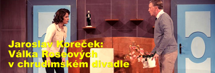 Jaroslav Koreček: Válka Roseových v chrudimském divadle