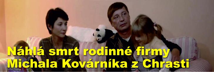 Náhlá smrt rodinné firmy Michala Kovárníka z Chrasti u Chrudimě
