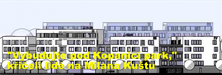 "Vybudujte pod Kopanicí park," křičeli lidé na Milana Kuštu