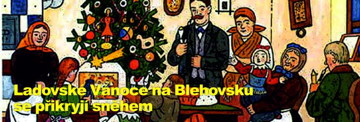 Ladovské Vánoce na Blehovsku se přikryjí sněhem